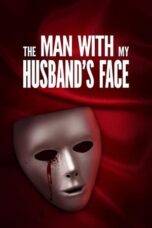 Nonton Film The Man with My Husband’s Face (2023) Terbaru