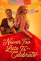 Nonton Film Never Too Late to Celebrate (2023) Terbaru