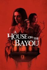 Nonton Film A House on the Bayou (2021) Terbaru