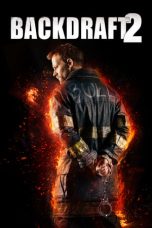 Nonton Film Backdraft II (Backdraft 2) (2019) Terbaru