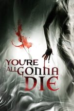 Nonton Film You’re All Gonna Die (2023) Terbaru