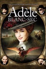 Nonton Film The Extraordinary Adventures of Adèle Blanc-Sec (2010) Terbaru