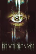 Nonton Film Eye Without a Face (2021) Terbaru