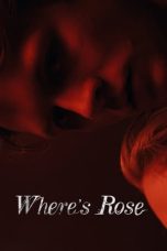 Nonton Film Where’s Rose (2021) Terbaru