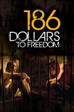 Nonton Film 186 Dollars to Freedom (2012) Terbaru