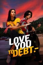 Nonton Film Love You to Debt (2024) Terbaru