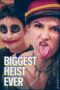 Nonton Film Biggest Heist Ever (2024) Terbaru